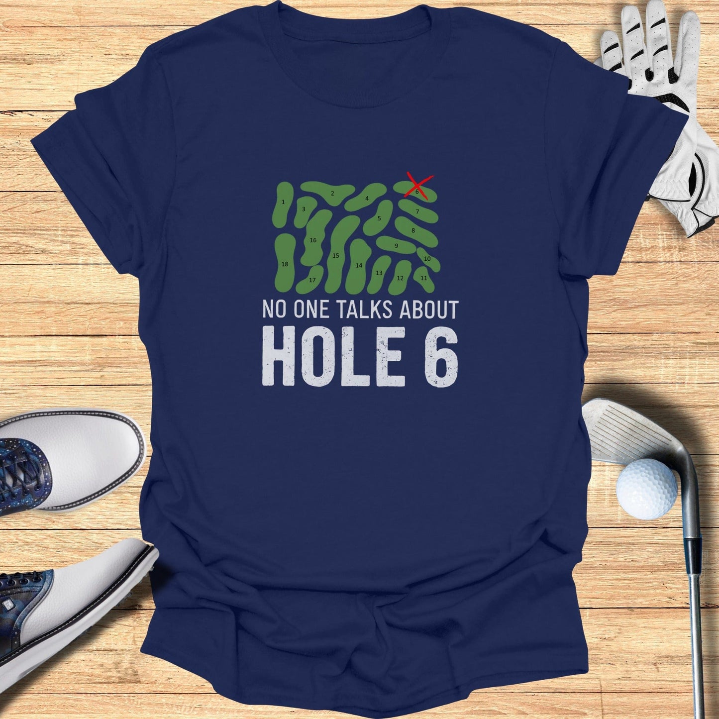 No One Talks About Hole 6 T-Shirt - Funny Golf Tee by Swing Epic