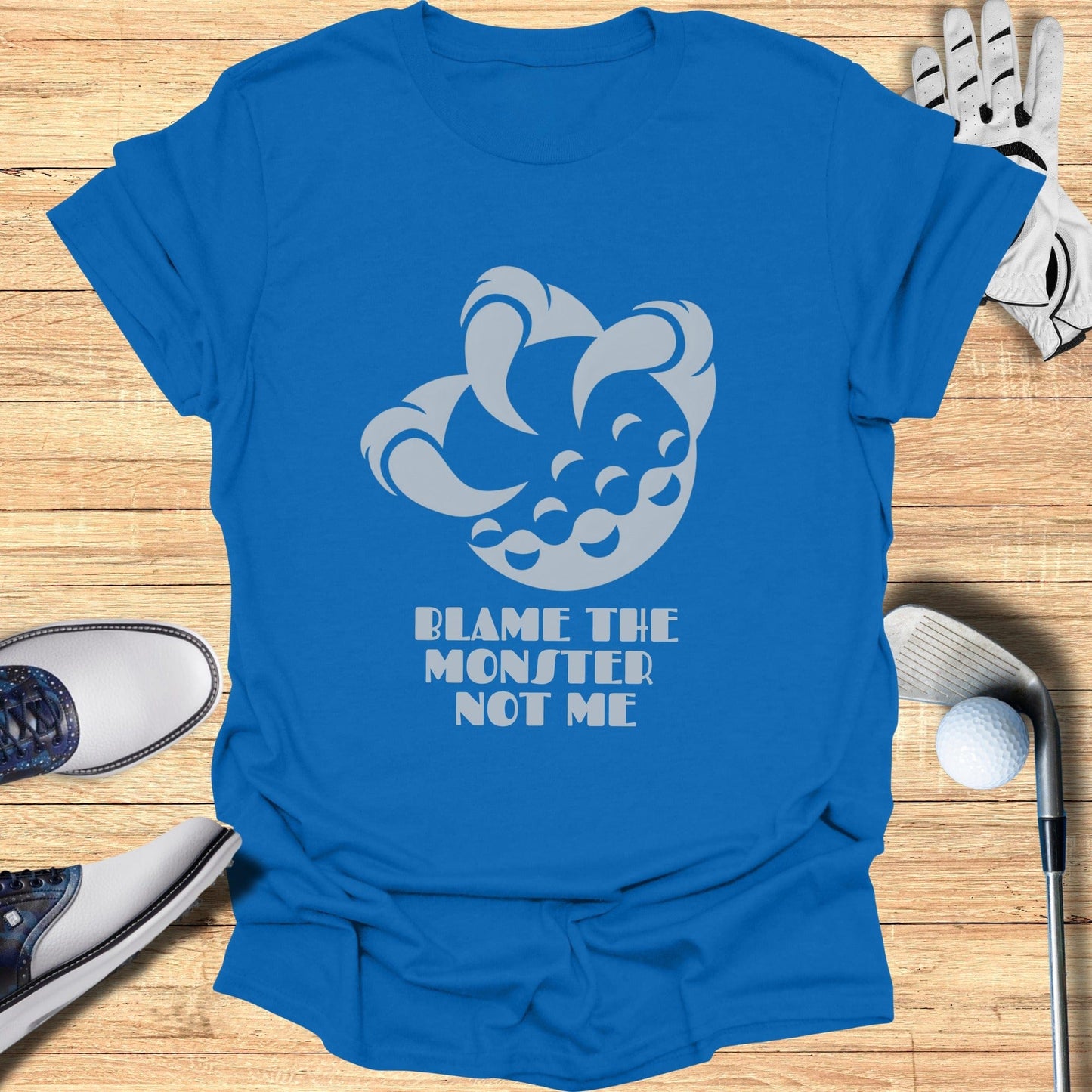 Blame The Monster Not Me T-Shirt Golf Gift Ideas