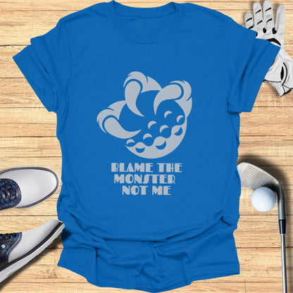 Blame The Monster Not Me T-Shirt Golf Gift Ideas