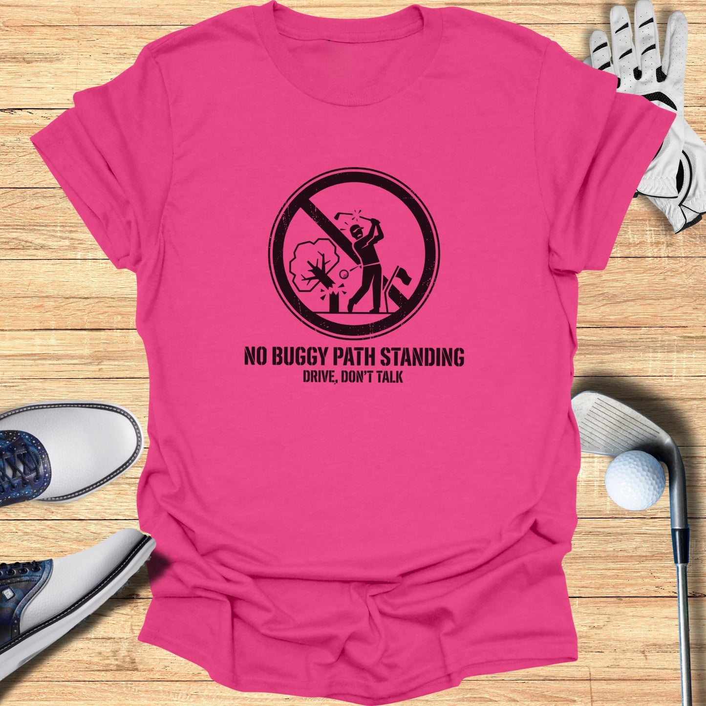 Pink t-shirt with golf humor graphic and text "NO BUGGY PATH STANDING DRIVE, DON'T TALK".