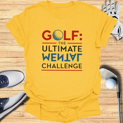 Golf The Ultimate Mental Challenge T-Shirt - Funny Golf Tee by Swing Epic