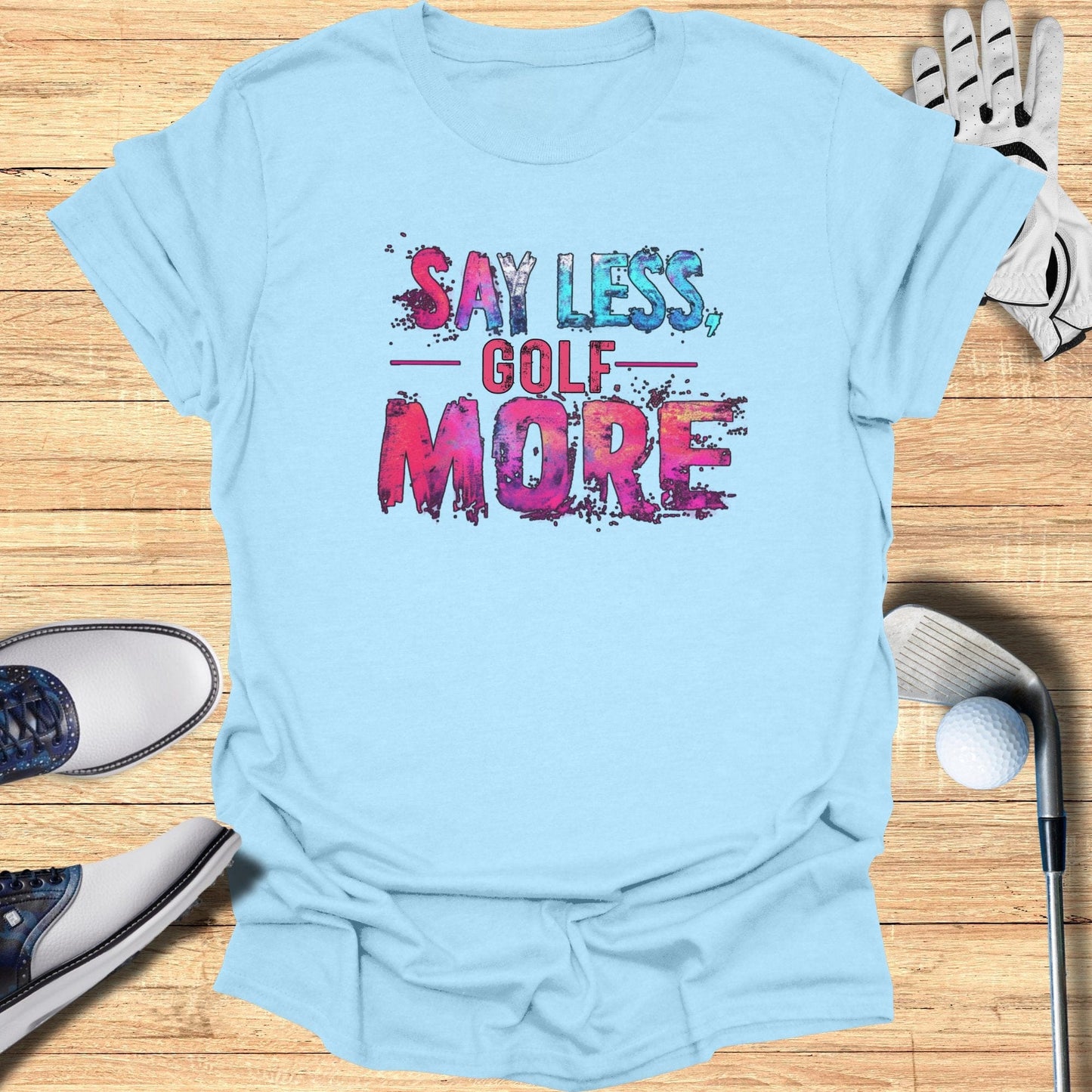 Say Less Golf More T-Shirt - Funny Golf Tee by Swing Epic