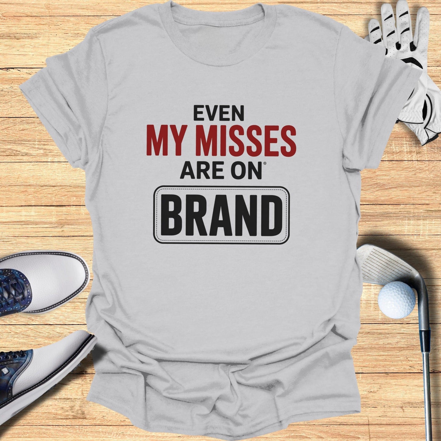 Even My Misses T-Shirt - Funny Golf Tee by Swing Epic