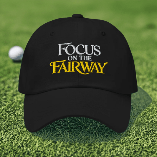 Focus on the Fairway Embroidered Golf Cap - Funny Golf Tee by Swing Epic