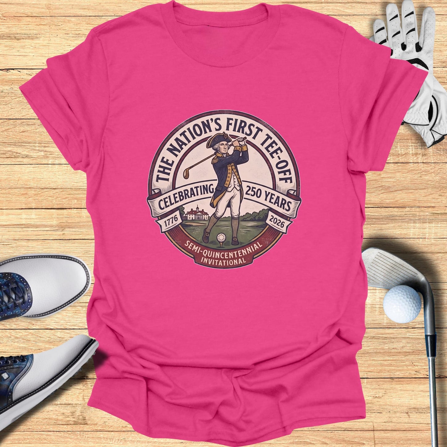 T-shirt celebrating the Nation's First Tee-Off, 1776-2026, Semi-Quincentennial Invitational.