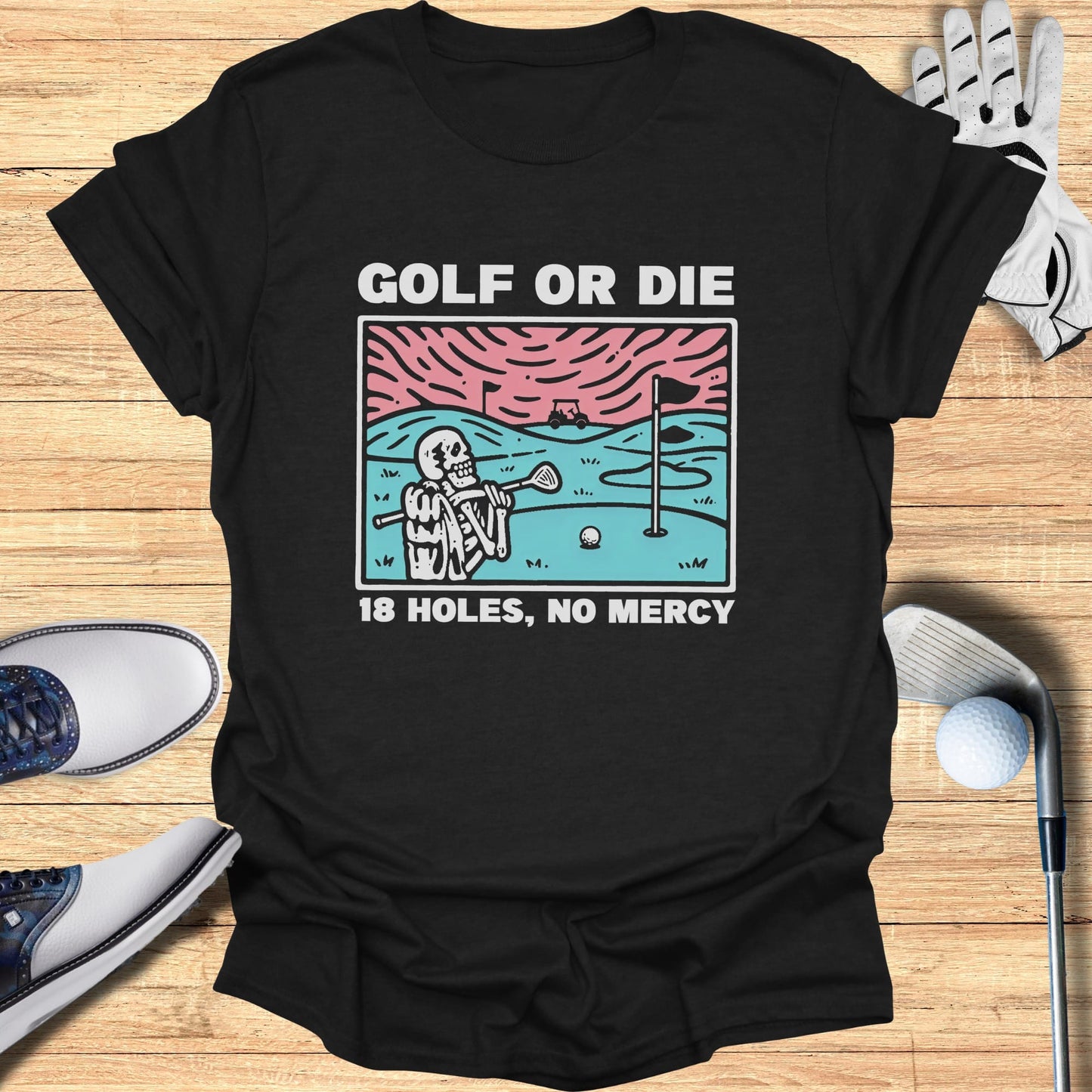 T-shirt featuring skeleton golfer and "GOLF OR DIE 18 HOLES, NO MERCY" text.
