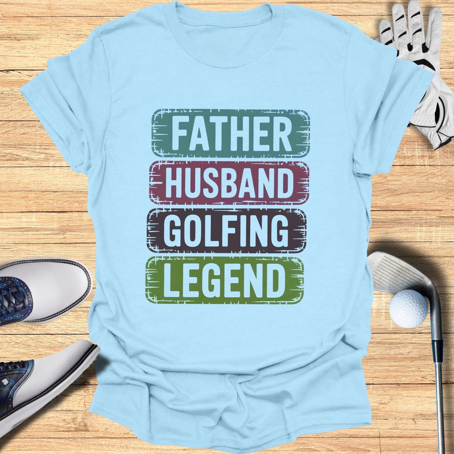 Light blue t-shirt with "FATHER HUSBAND GOLFING LEGEND" text.