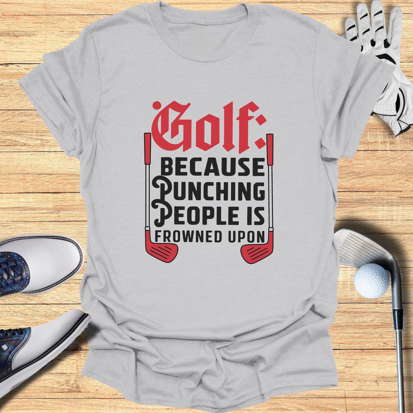 Golf Because Punching People T-Shirt - Funny Golf Tee by Swing Epic