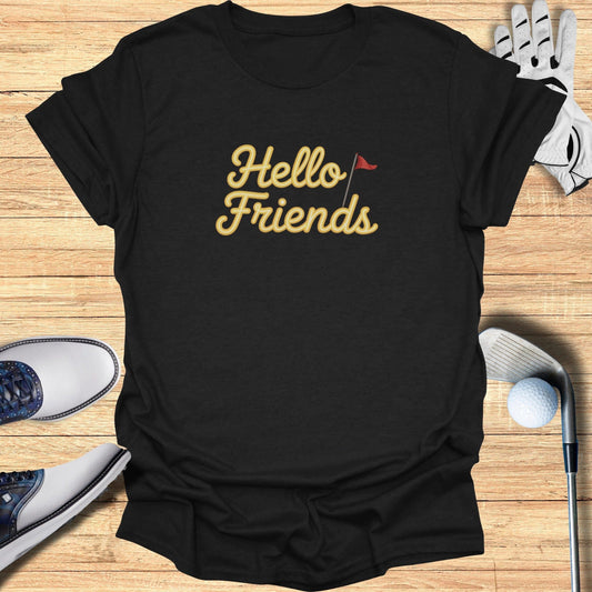 Hello Friends T-Shirt - Funny Golf Tee by Swing Epic