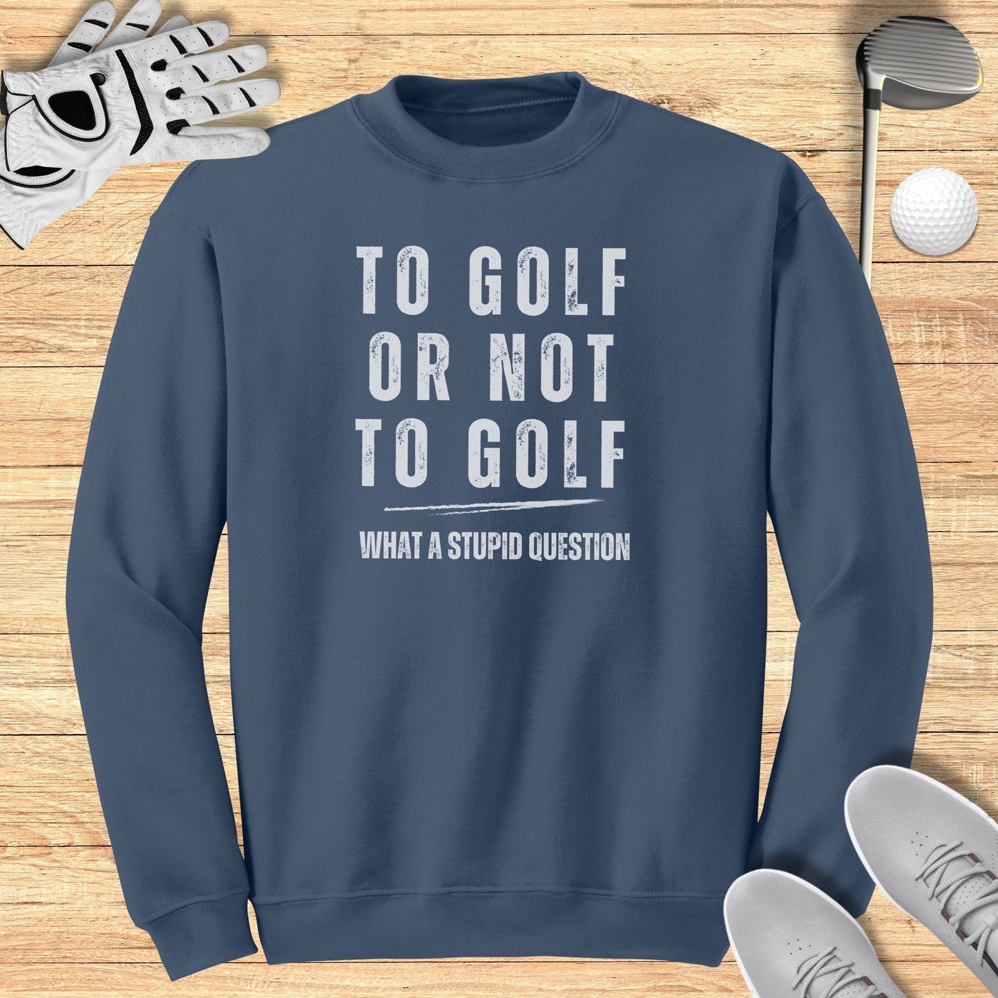 To Golf Or Not To Golf Sweatshirt