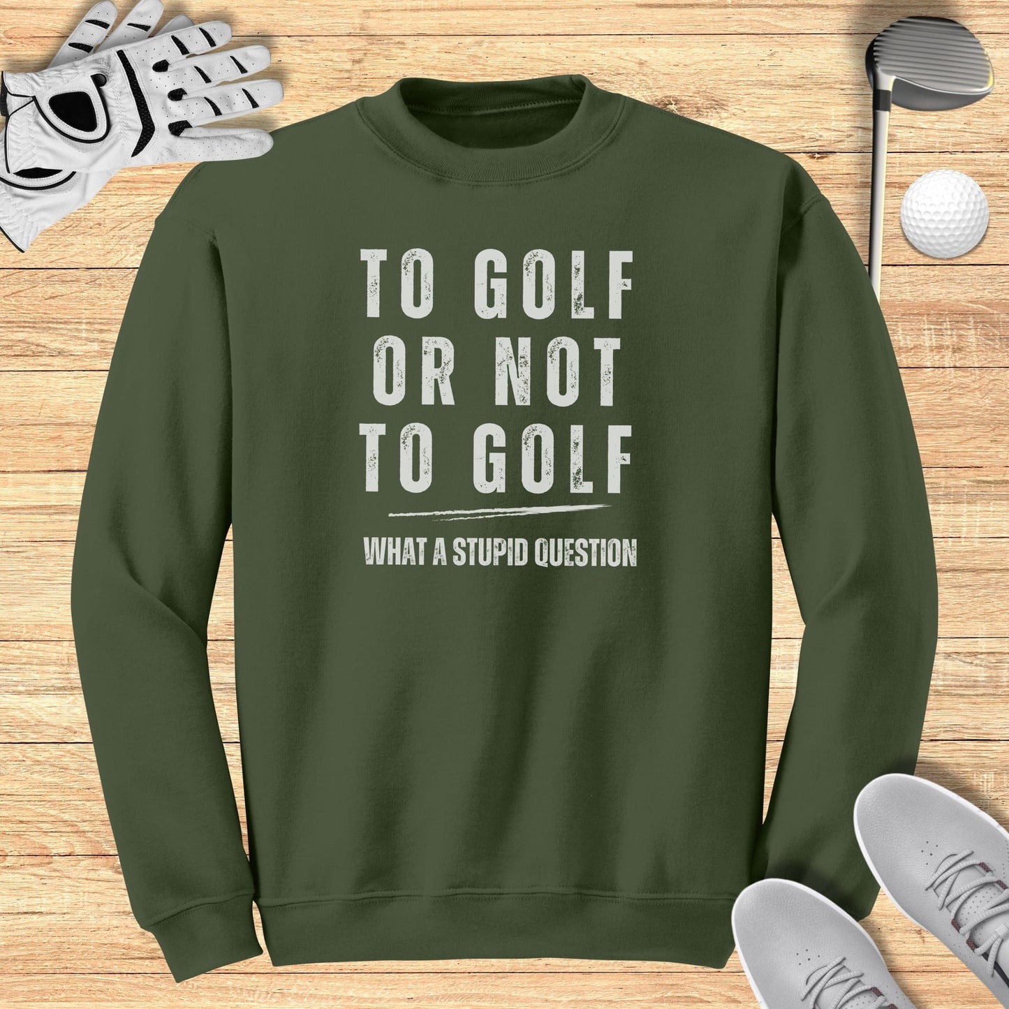 To Golf Or Not To Golf Sweatshirt