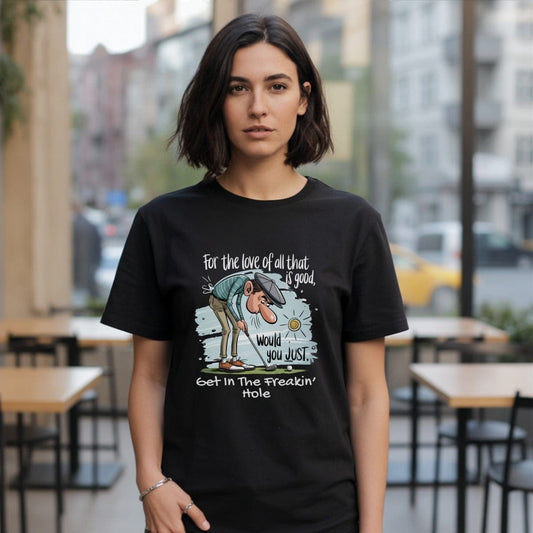 Just Get in the Hole! T-Shirt
