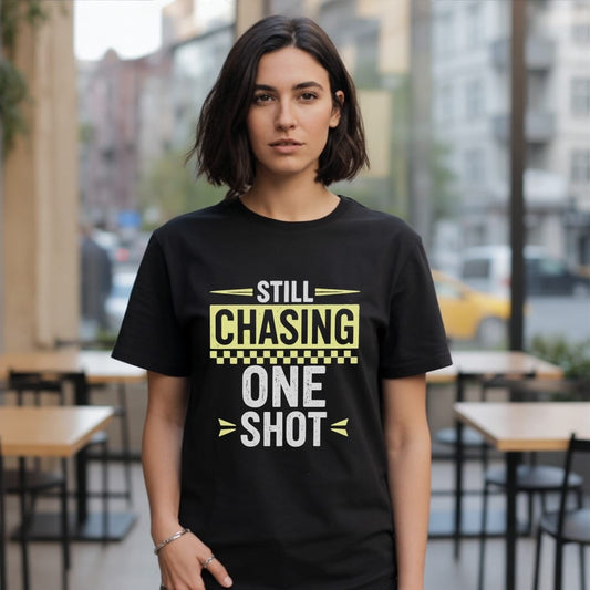 Still Chasing One Shot T-Shirt
