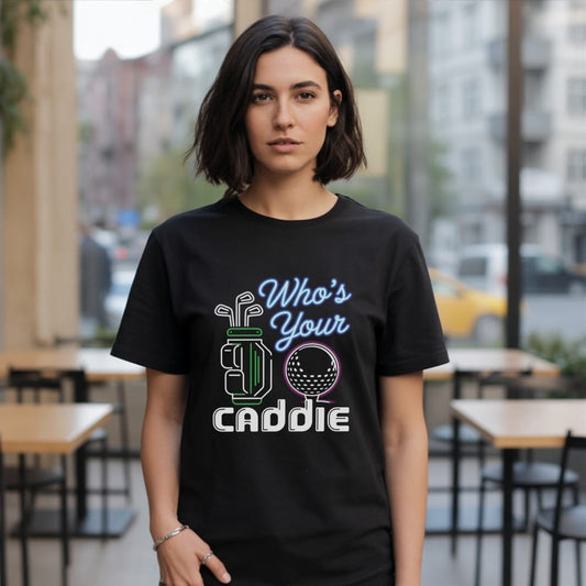 Who’s Your Caddie T-Shirt