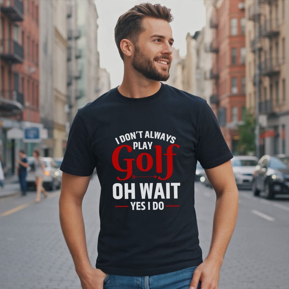 Oh Wait… I Always Golf T-Shirt
