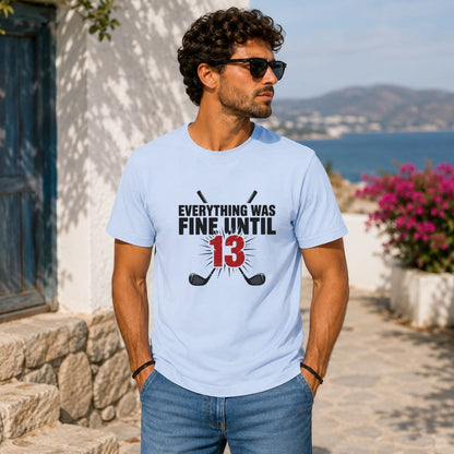 Everything Was Fine T-Shirt