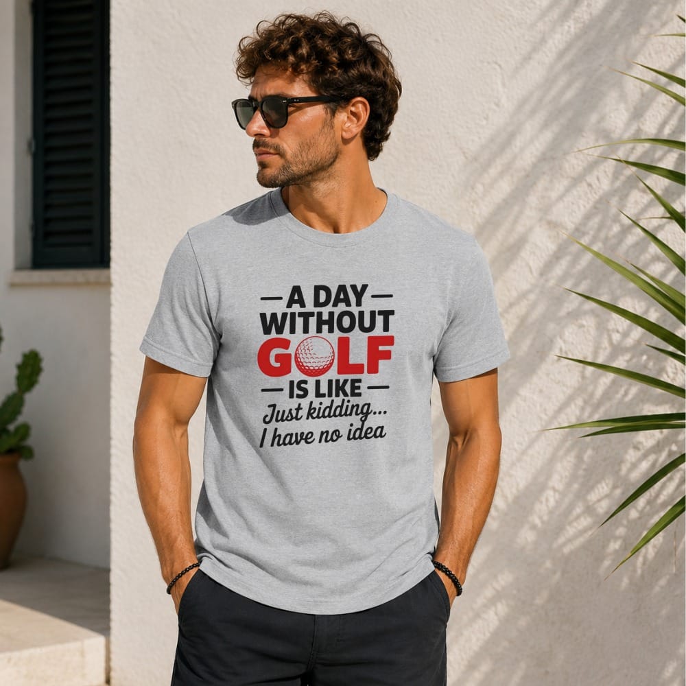 A Day Without Golf? No Idea T-Shirt