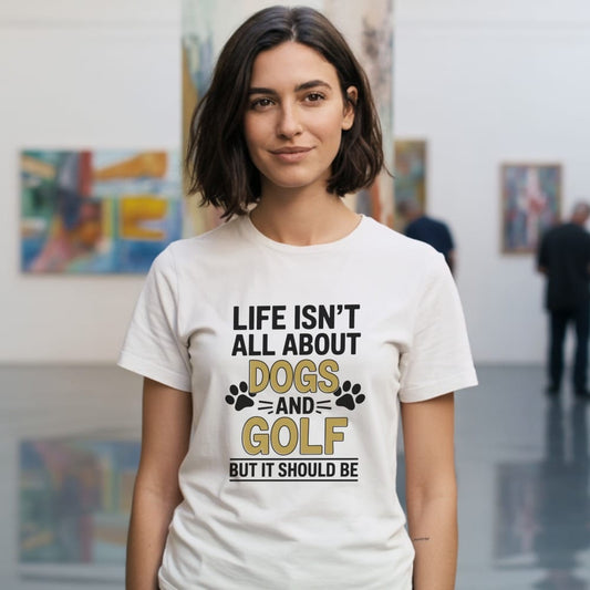 Dogs & Golf Should Be Life T-Shirt