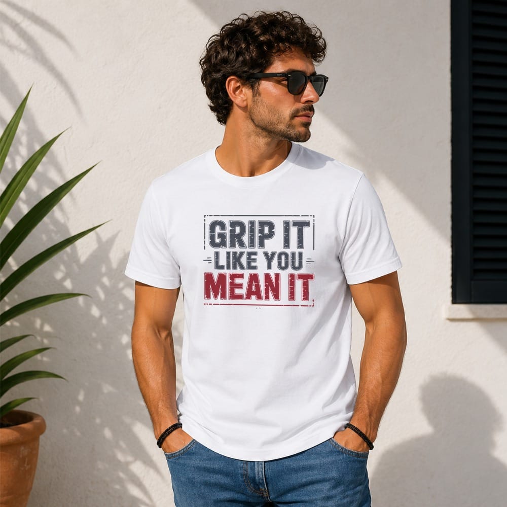 Grip It Like You Mean It T-Shirt