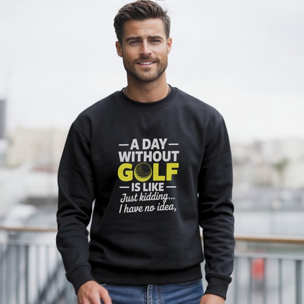 A Day Without Golf No Idea Sweatshirt