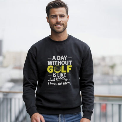 A Day Without Golf No Idea Sweatshirt
