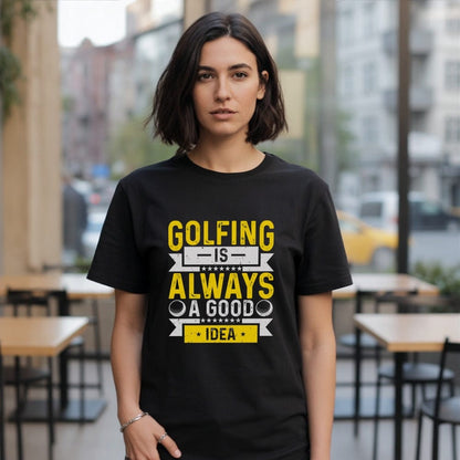 Golfing’s Always a Good Idea T-Shirt