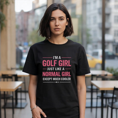 Golf Girl, But Cooler T-Shirt - Funny Golf T-Shirt by SwingEpic
