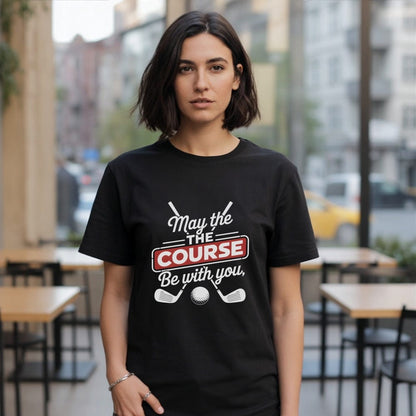 May the Course Be With You T-Shirt