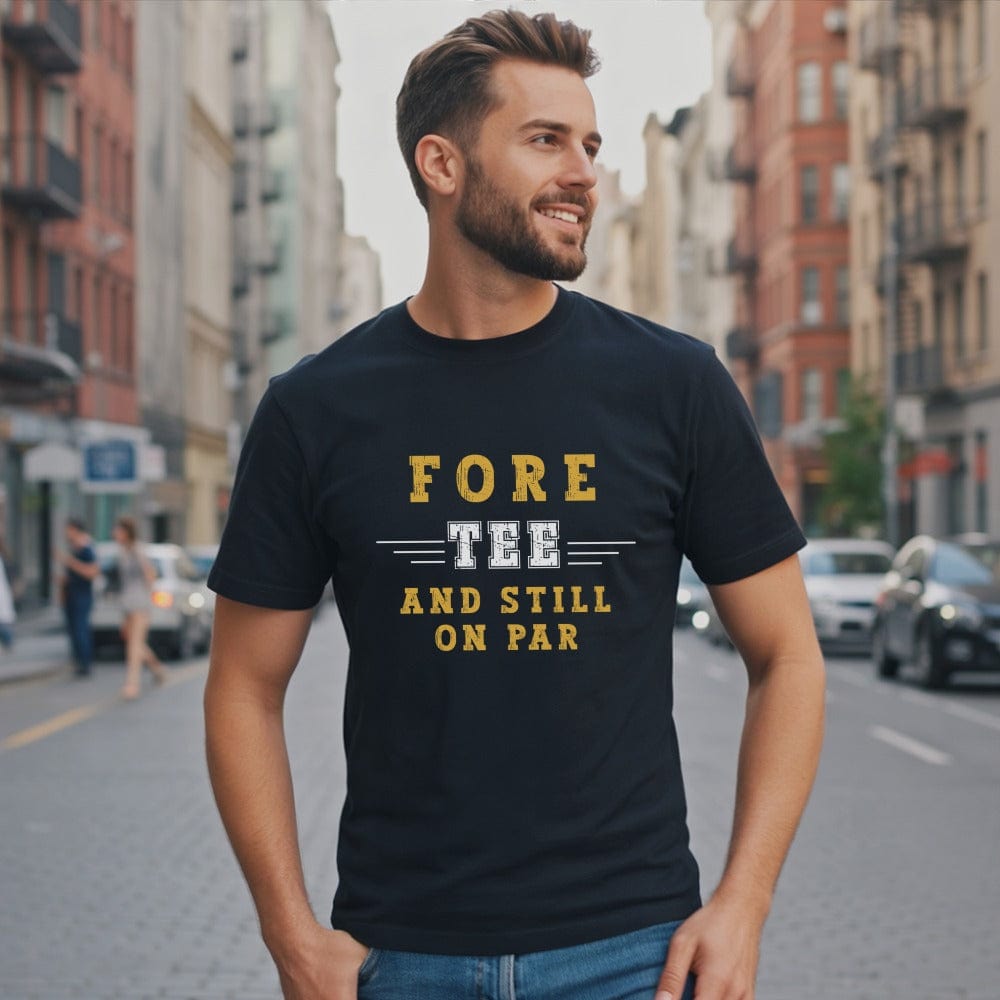 Fore-Tee and Still on Par T-Shirt
