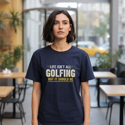 Life Should Be Golf T-Shirt