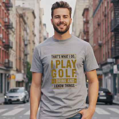 I Play Golf, I Drink, I Know Things T-Shirt - Funny Golf T-Shirt by SwingEpic