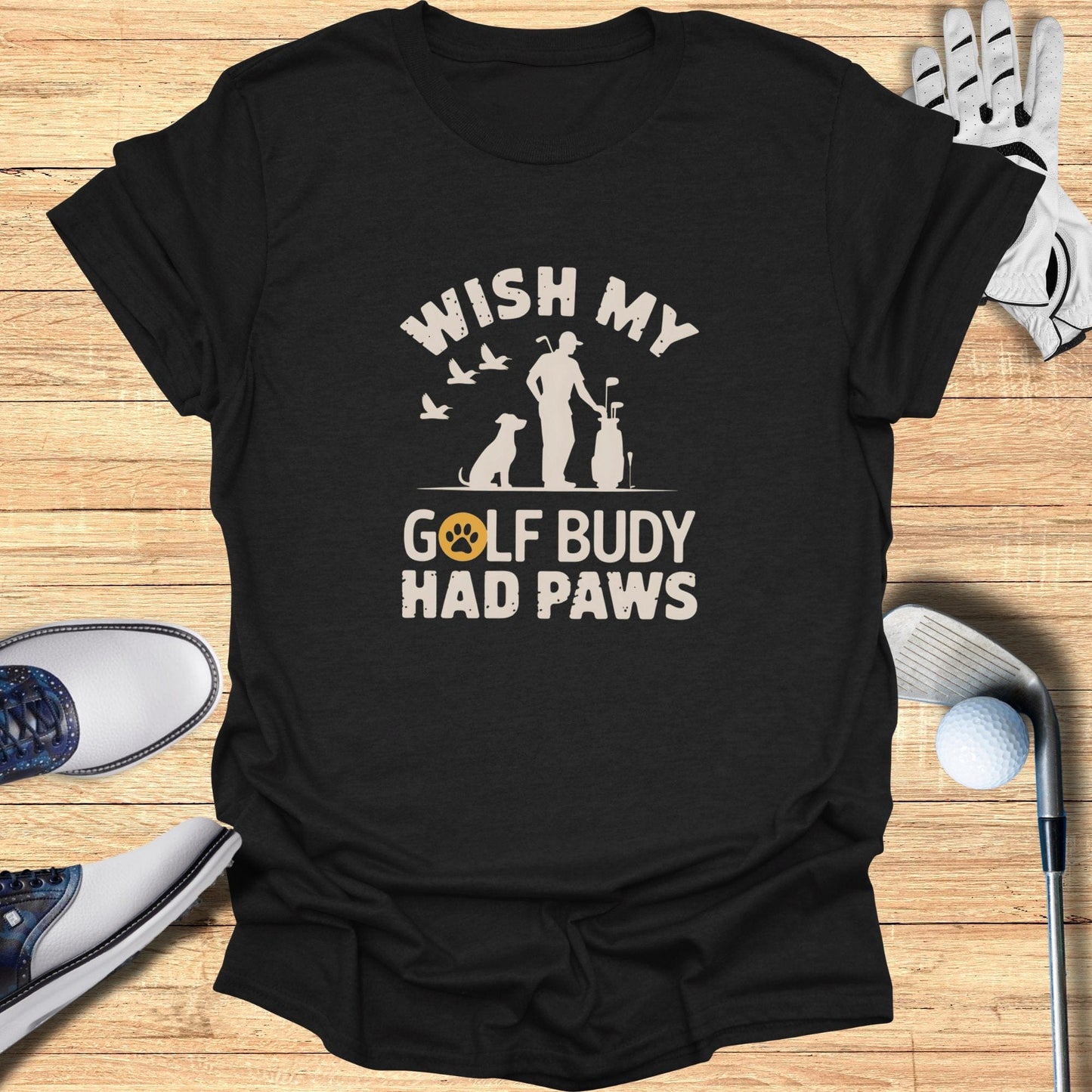 Wish My Golf Buddy T-Shirt - Funny Golf Tee by Swing Epic