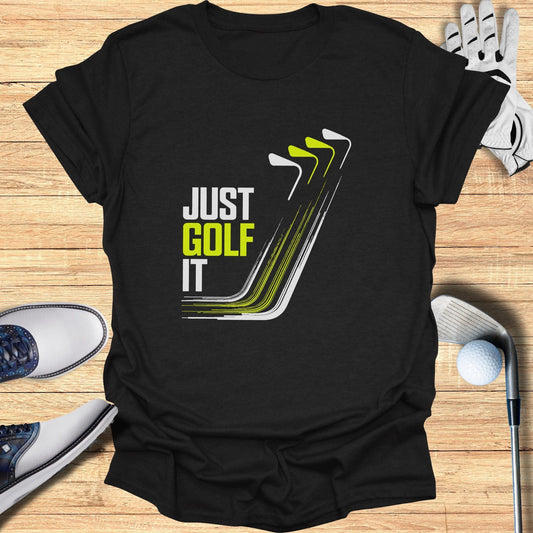 Just Golf It T-Shirt - Funny Golf Tee by Swing Epic