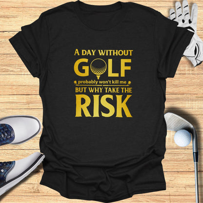 A Day Without Golf T-Shirt - Funny Golf T-Shirt by SwingEpic