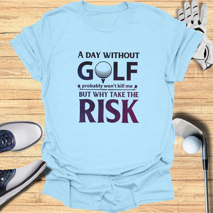 A Day Without Golf T-Shirt - Funny Golf T-Shirt by SwingEpic