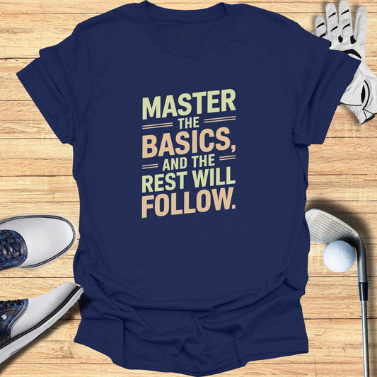 Master The Basics T-Shirt - Funny Golf Tee by Swing Epic