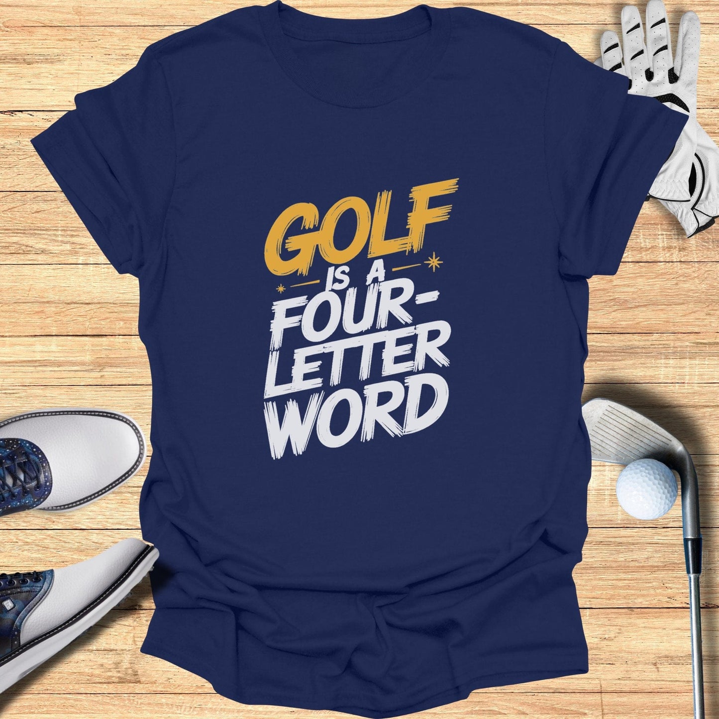 Golf Is a Four Letter Word Fun T-Shirt - Funny Golf Tee by Swing Epic