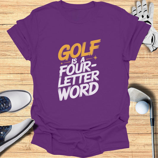 Golf Is a Four Letter Word Fun T-Shirt - Funny Golf Tee by Swing Epic