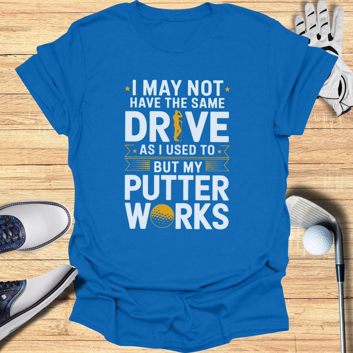 My Putter Works T-Shirt - Funny Golf Tee by Swing Epic