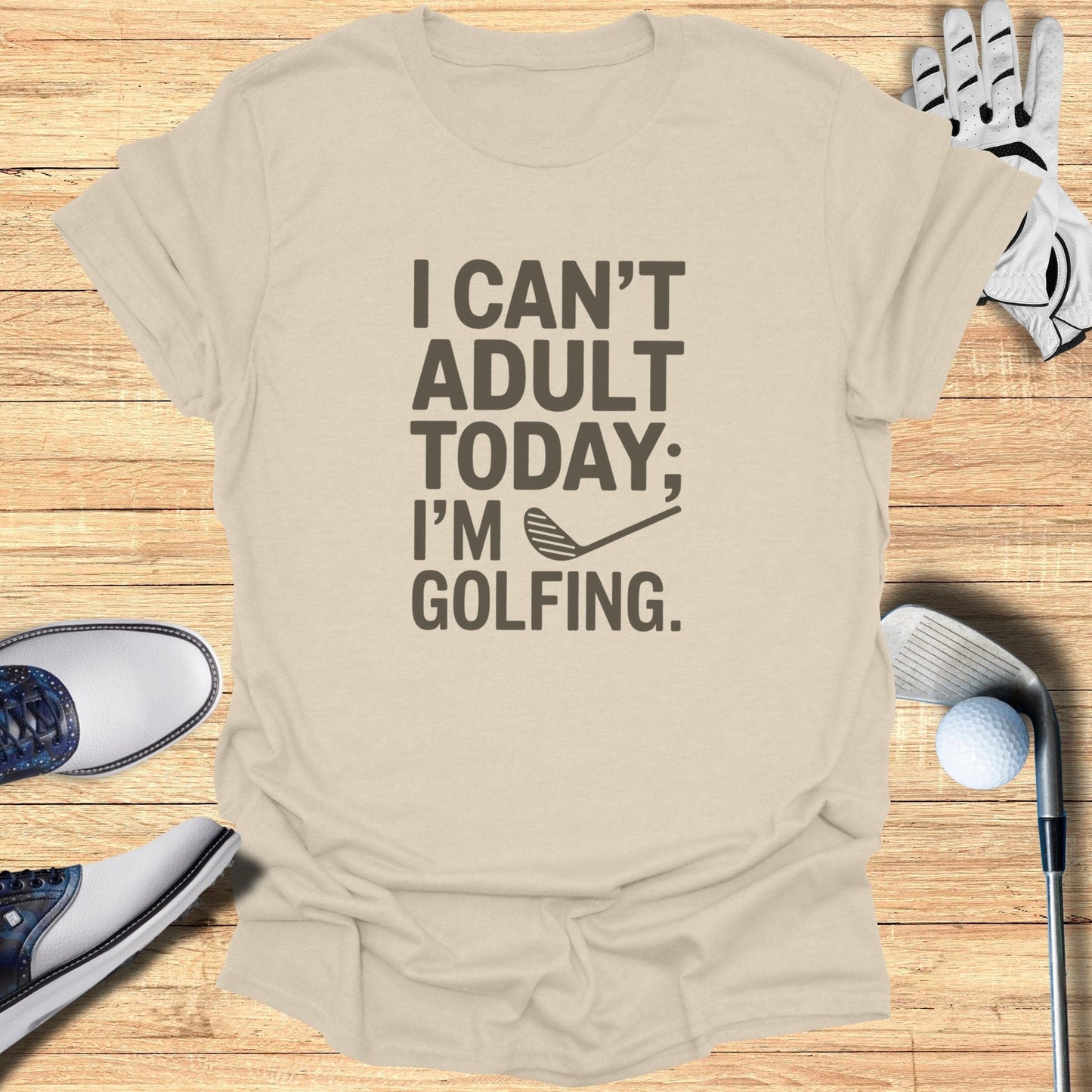 I Can't Adult Today T-Shirt - Funny Golf Tee by Swing Epic