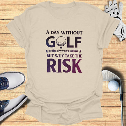 A Day Without Golf T-Shirt - Funny Golf T-Shirt by SwingEpic