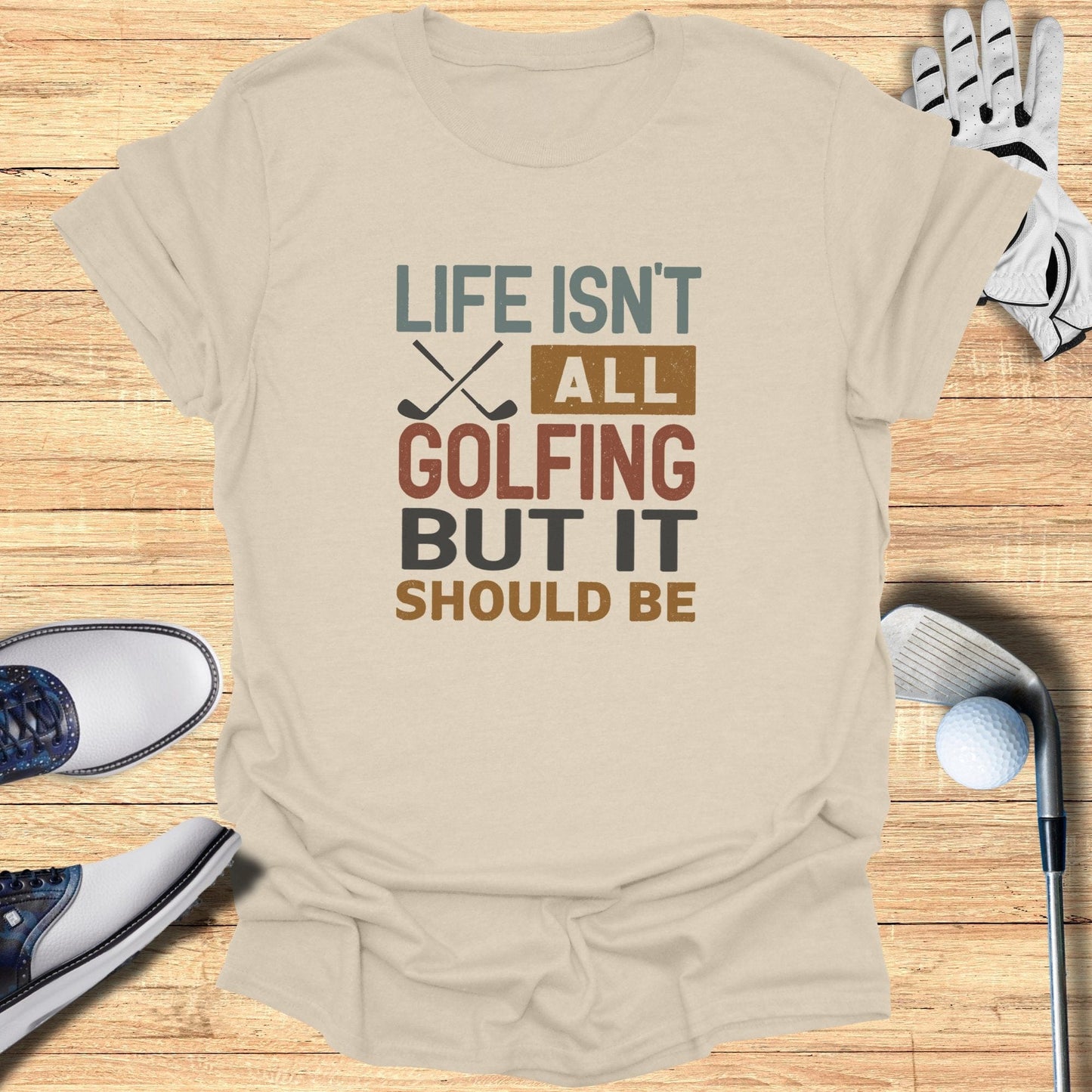 Life Isn't All Golfing T-Shirt - Funny Golf Tee by Swing Epic