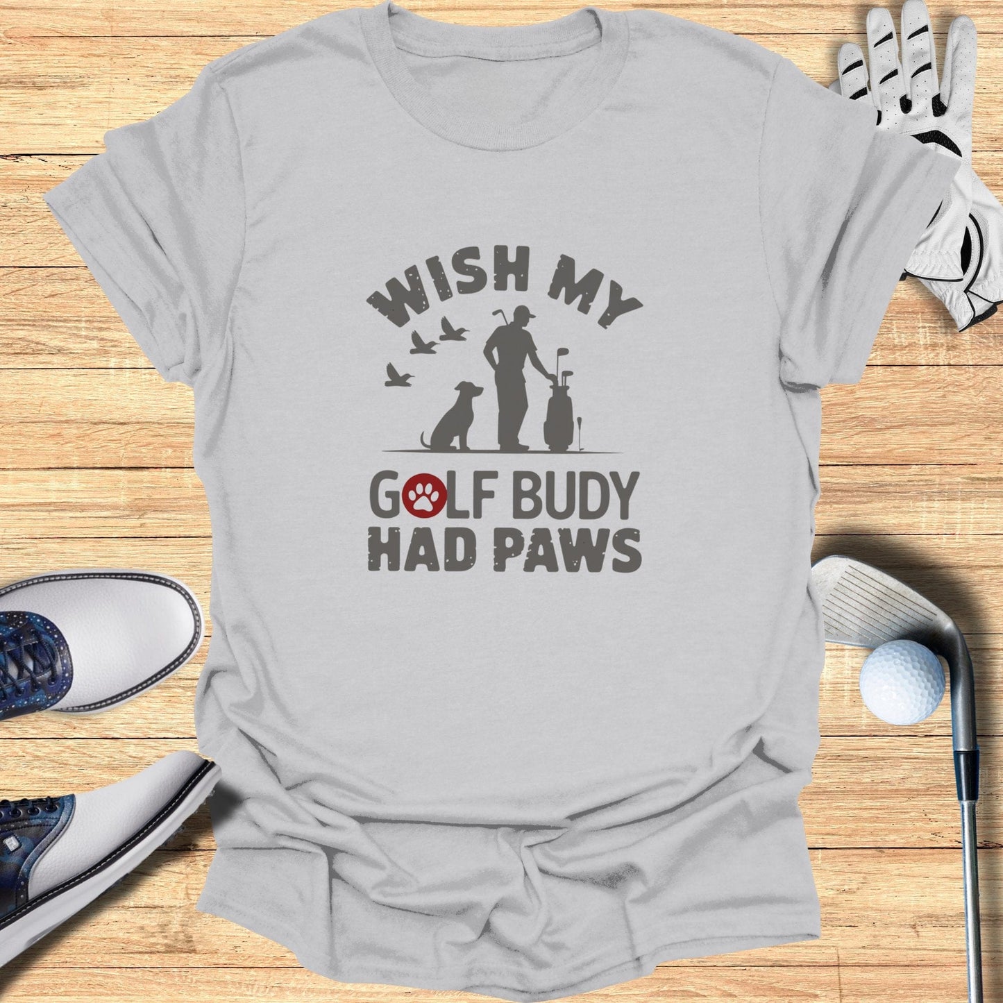Wish My Golf Buddy T-Shirt - Funny Golf Tee by Swing Epic