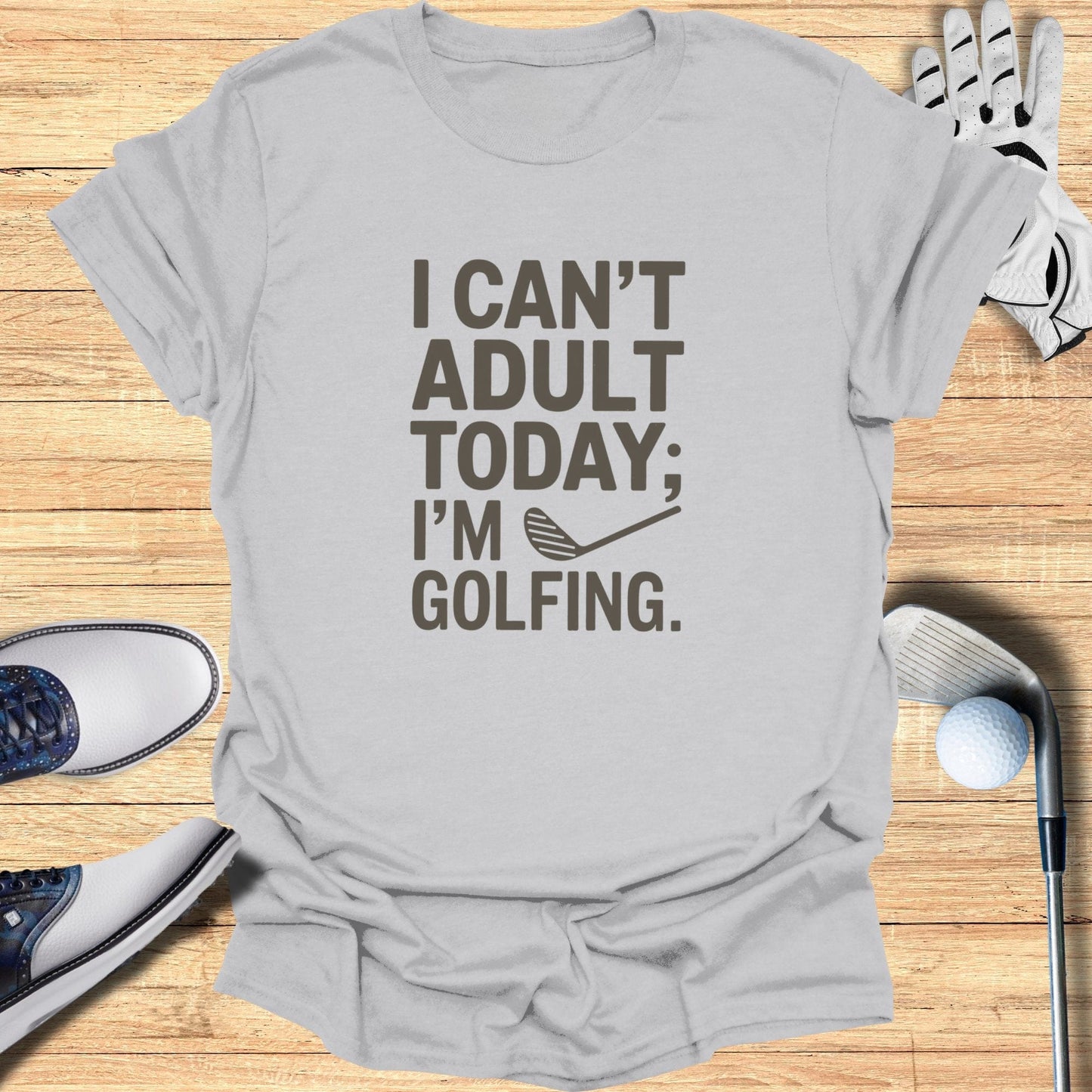 I Can't Adult Today T-Shirt - Funny Golf Tee by Swing Epic
