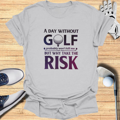 A Day Without Golf T-Shirt - Funny Golf T-Shirt by SwingEpic