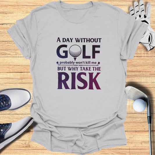 A Day Without Golf T-Shirt - Funny Golf T-Shirt by SwingEpic