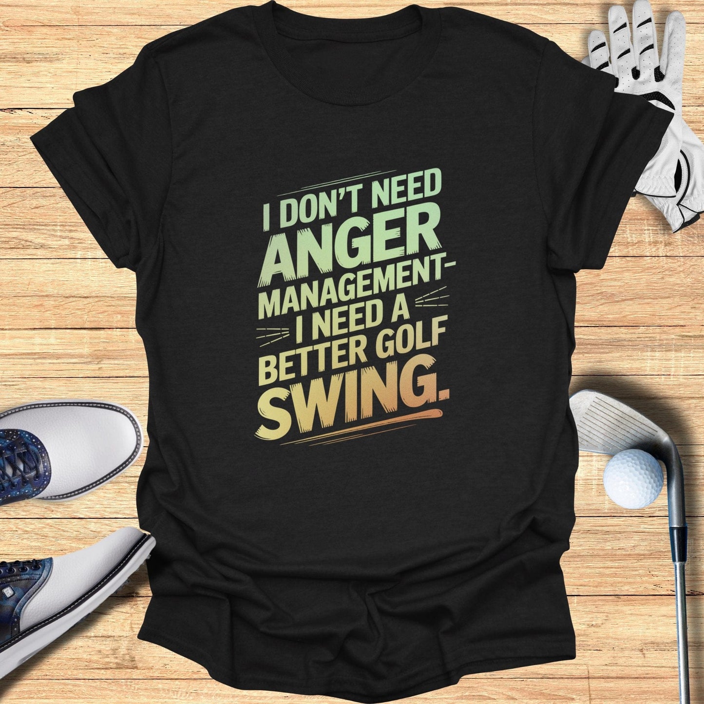 I Don't Need Anger Management T-Shirt - Funny Golf Tee by Swing Epic