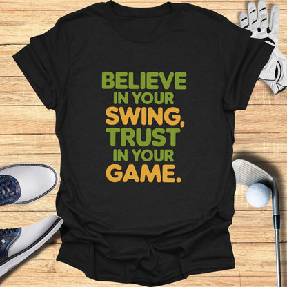 Believe in Your Swing T-Shirt - Funny Golf Tee by Swing Epic