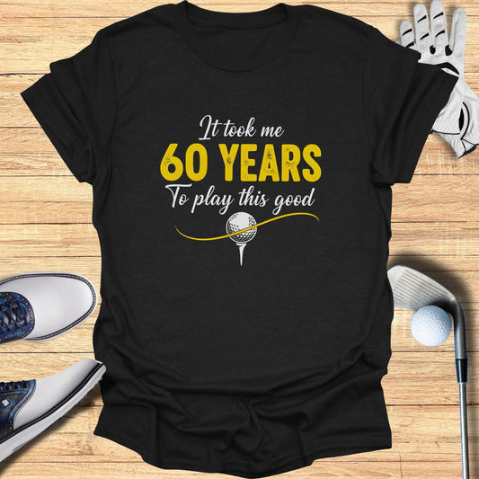 60 Years to Swing This Good T-Shirt