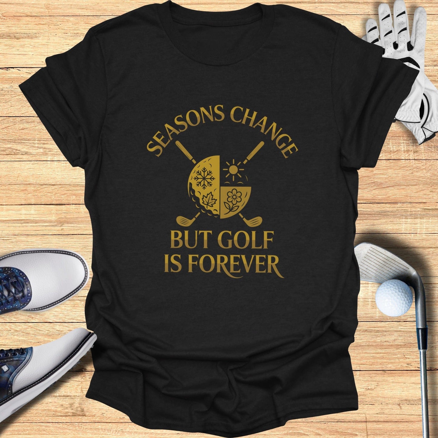 Seasons Change, Golf Is Forever T-Shirt
